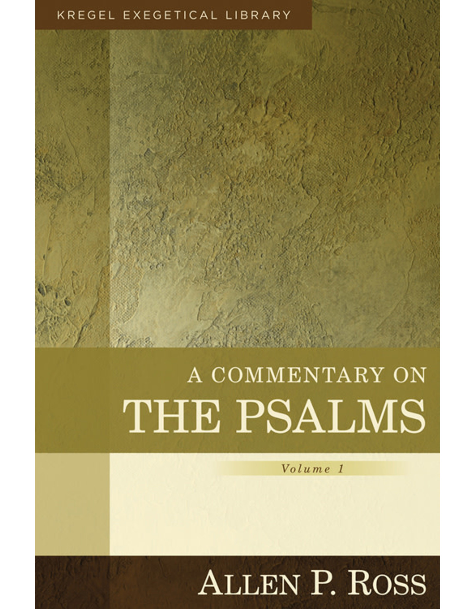 Allen P Ross A Commentary on The Psalms, Volume 1