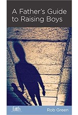 Rob Green A Father's Guide to Raising Boys