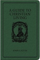 John Calvin A Guide to Christian Living - Gift Edition