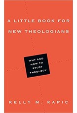 Kelly M Kapic A Little Book for New Theologians