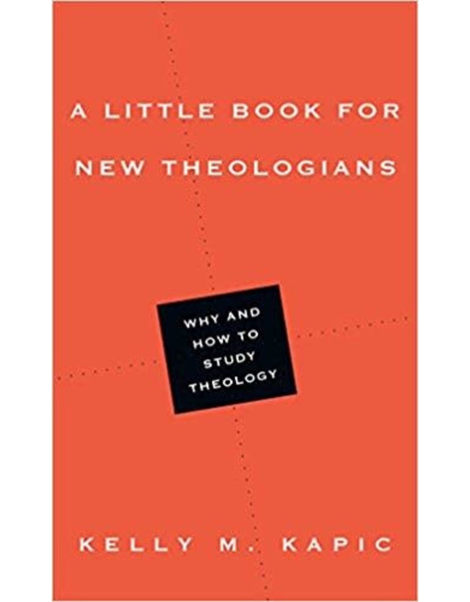 Kelly M Kapic A Little Book for New Theologians