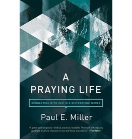 Paul E. Miller A Praying Life