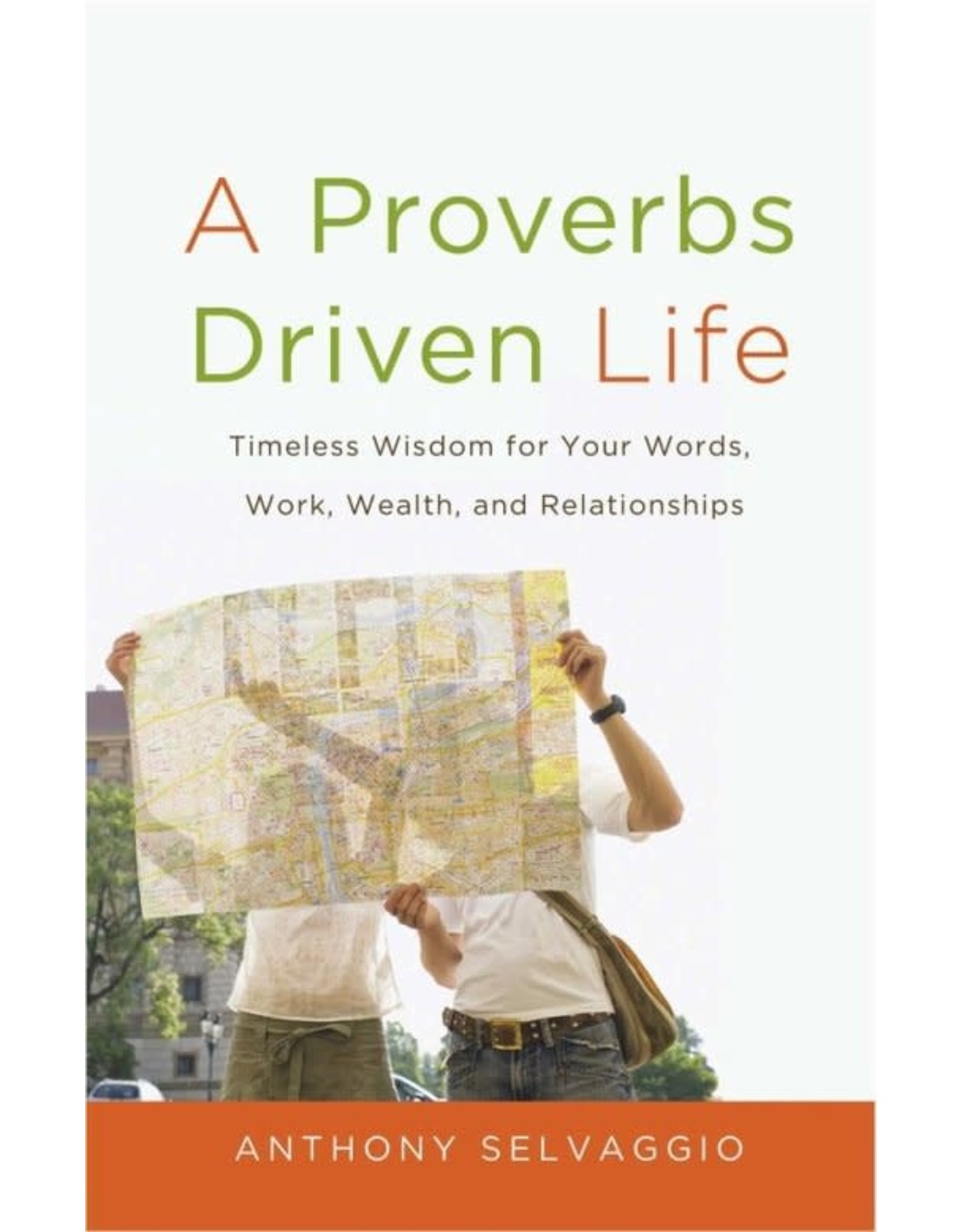 Anthony Selvaggio A Proverbs Driven Life