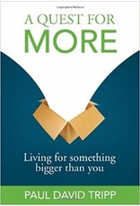Paul David Tripp A Quest for More