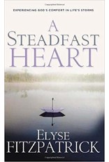 Elyse Fitzpatrick A Steadfast Heart