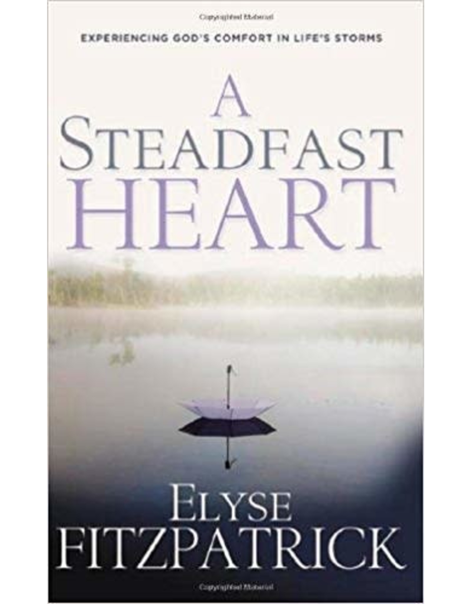 Elyse Fitzpatrick A Steadfast Heart