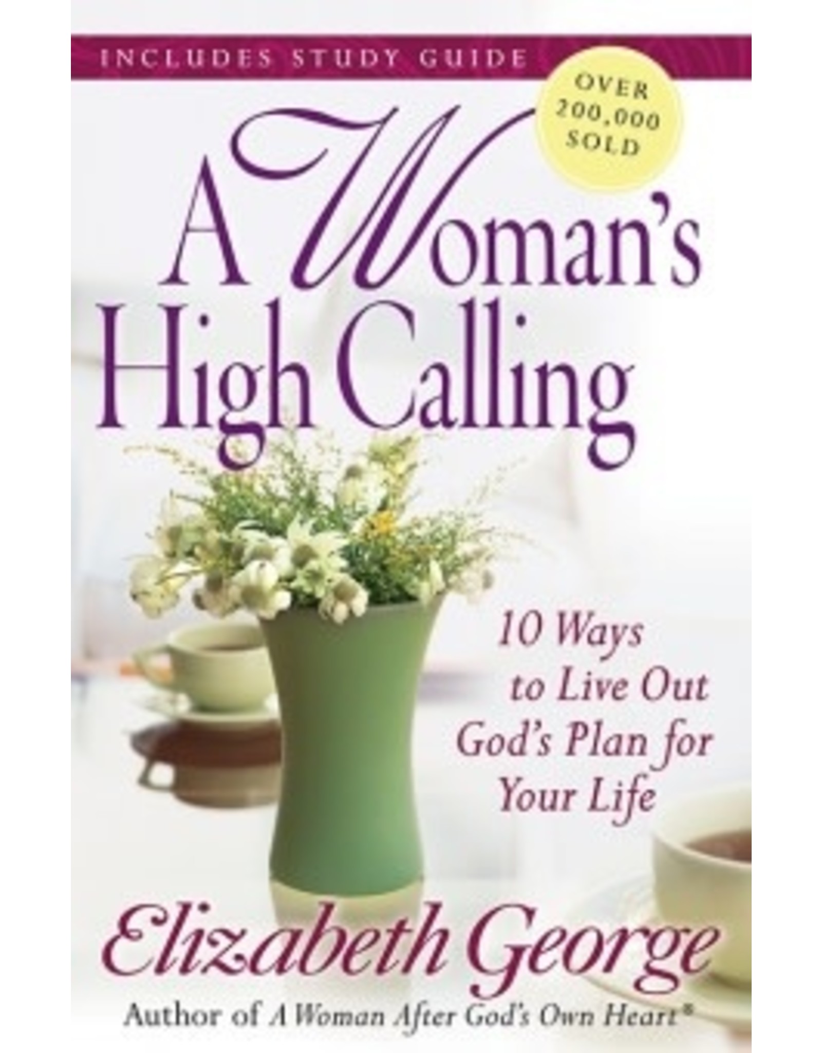 Elizabeth George A Woman's High Calling