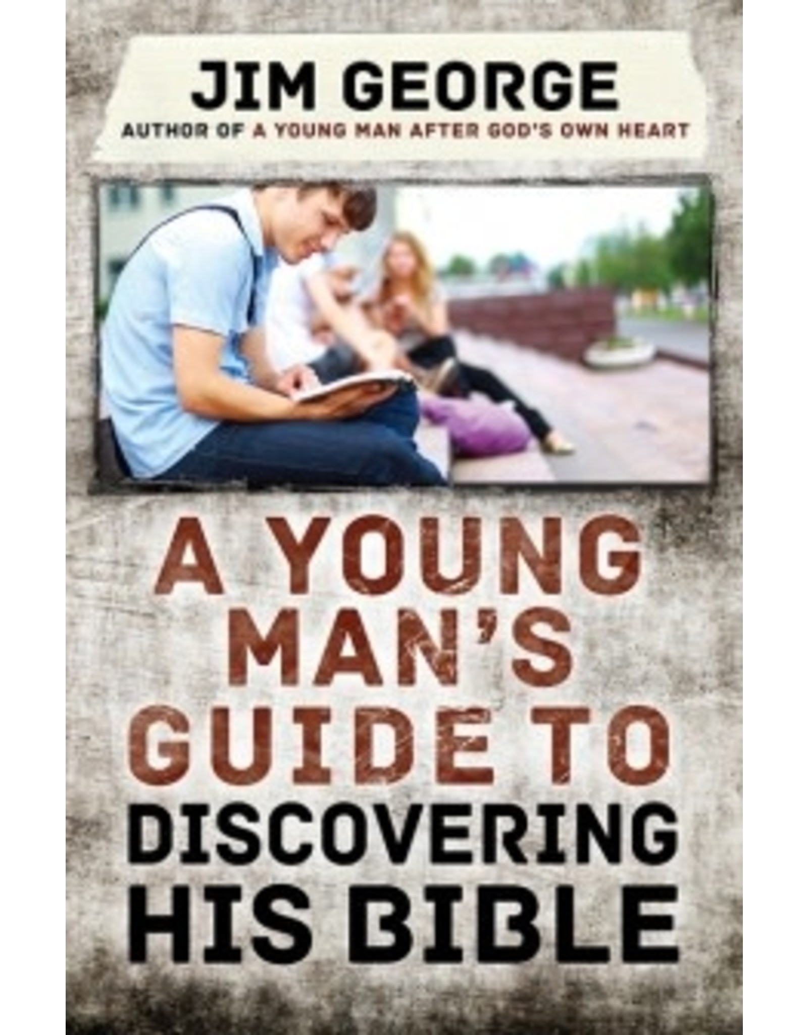 Jim George A Young Man's Guide to Discovering His Bible