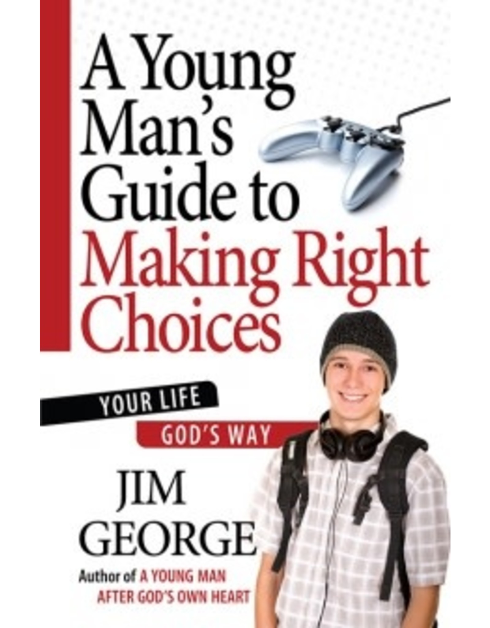 Elizabeth George A Young Man's Guide to Making Right Choices