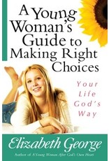 Elizabeth George A Young Woman's Guide to Making Right Choices