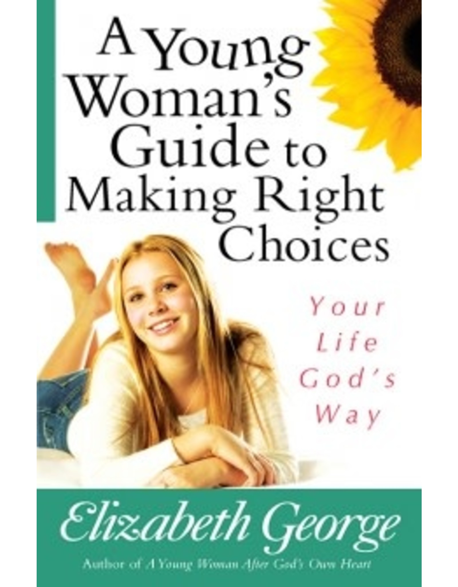 Elizabeth George A Young Woman's Guide to Making Right Choices