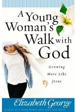 Elizabeth George A Young Woman's Walk with God