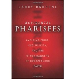 Larry Osborne Accidental Pharisees