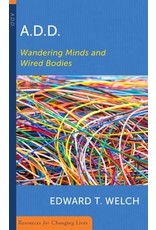 Edward T Welch ADD: Wandering minds and wired bodies
