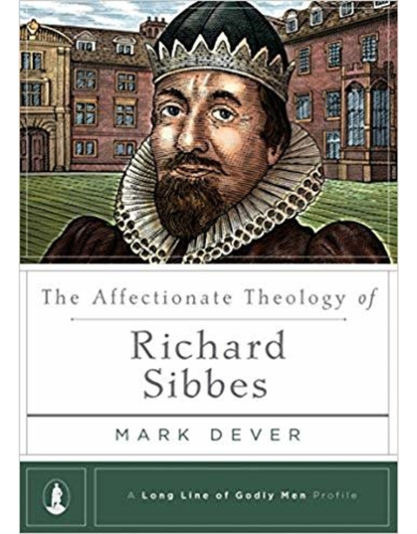 Mark Dever The Affectionate Theology of Richard Sibbes - A Long line of Godly Men