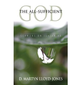 David Martyn Lloyd-Jones The All-Sufficient God