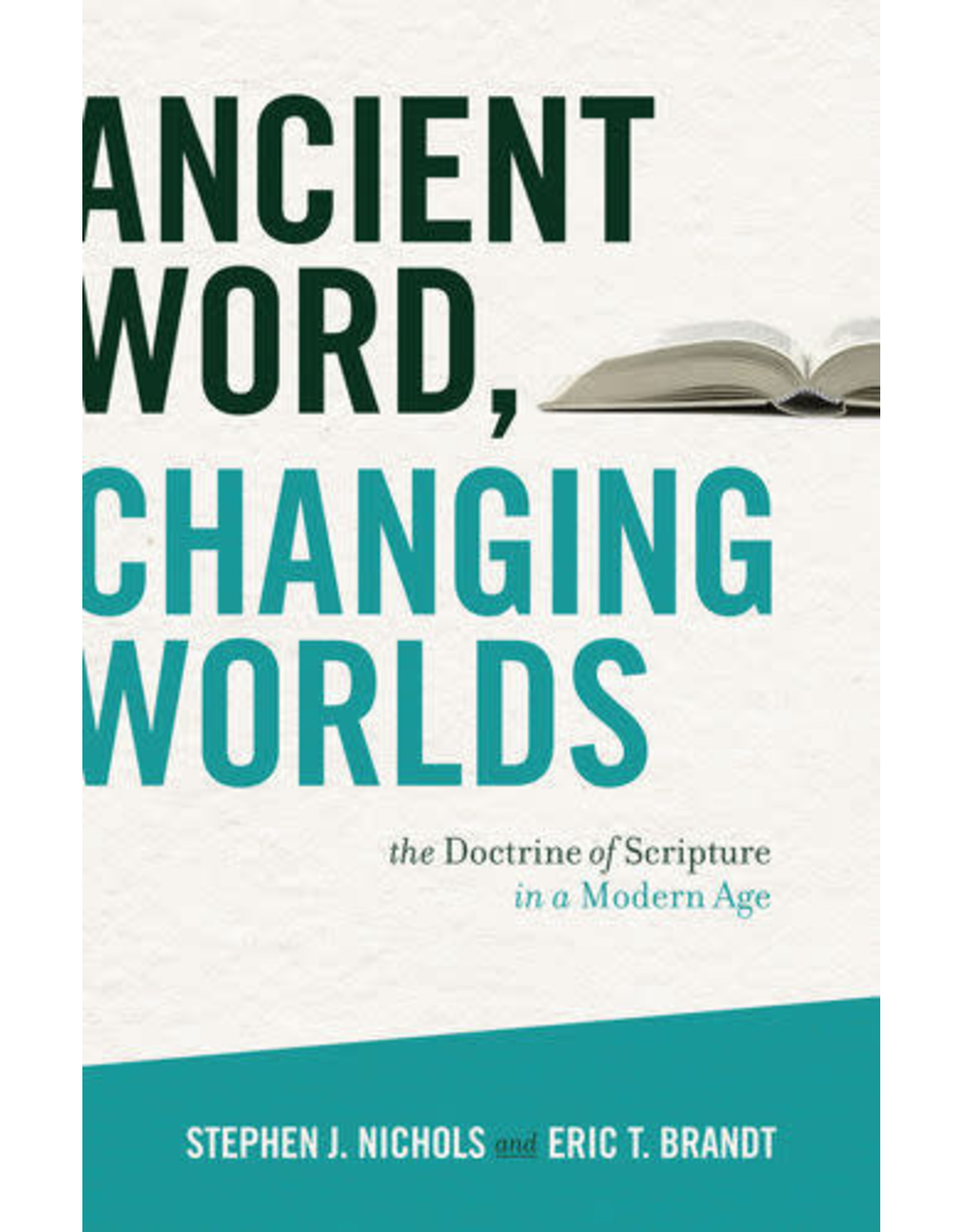 Stephen J. Nichols & Eric T. Brandt Ancient Word, Changing Worlds