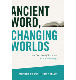 Stephen J. Nichols & Eric T. Brandt Ancient Word, Changing Worlds