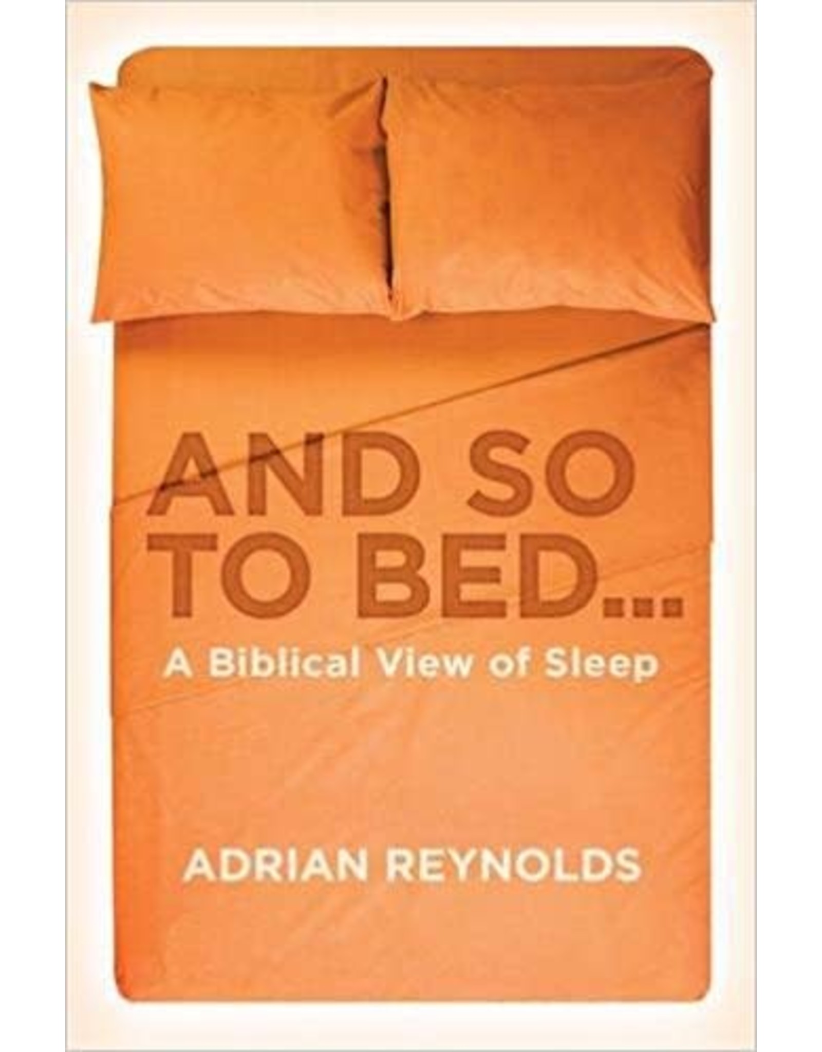 Adrian Reynolds And So To Bed...