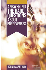 John MacArthur Answering the Hard Questions about Forgiveness