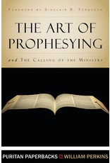 Wlliam Perkins Art of Prophesying - Puritan Paperbacks