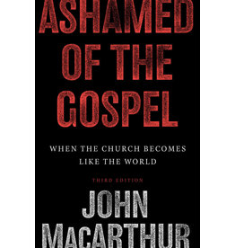 John MacArthur Ashamed of the Gospel