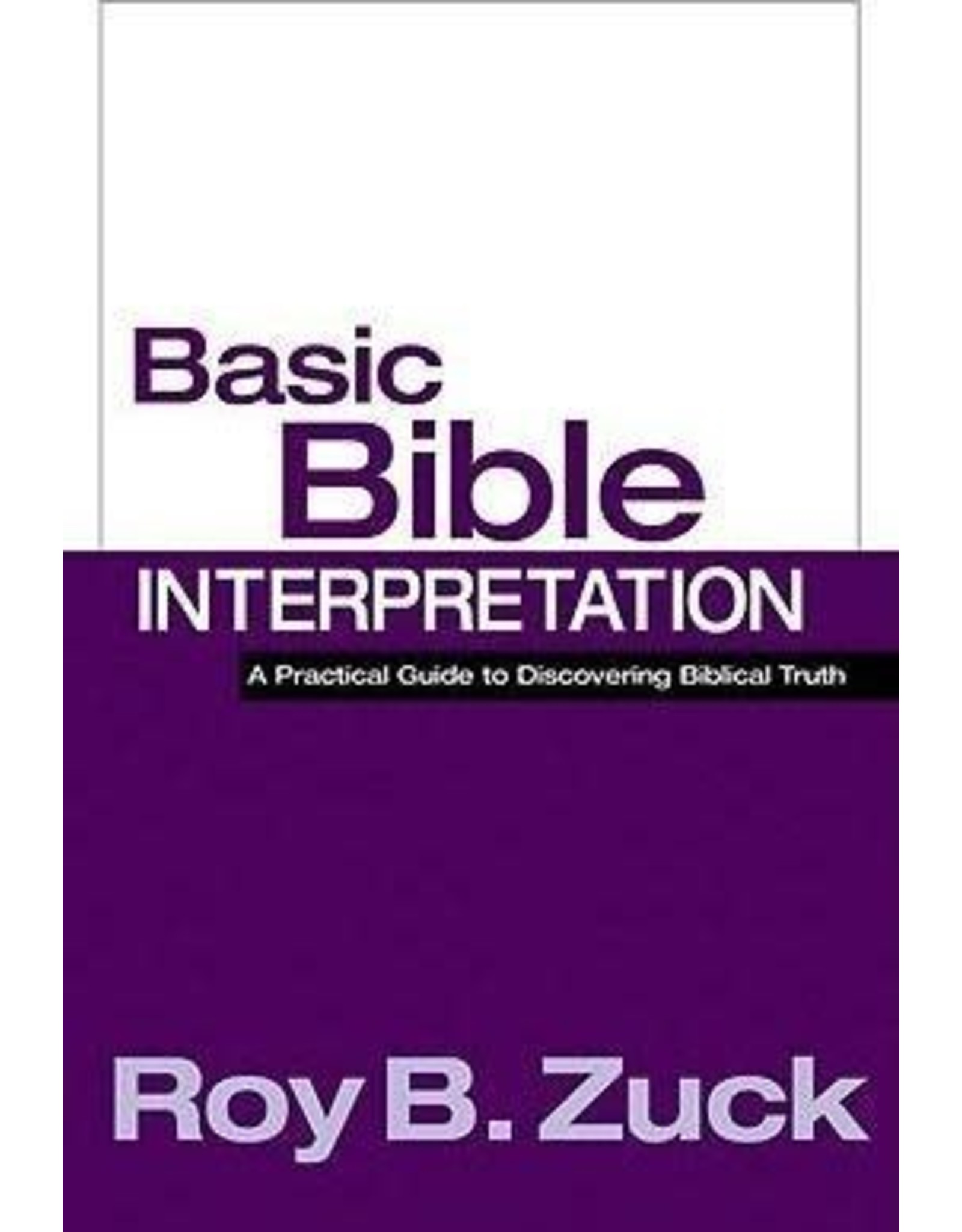 Roy B. Zuck Basic Bible Interpretation