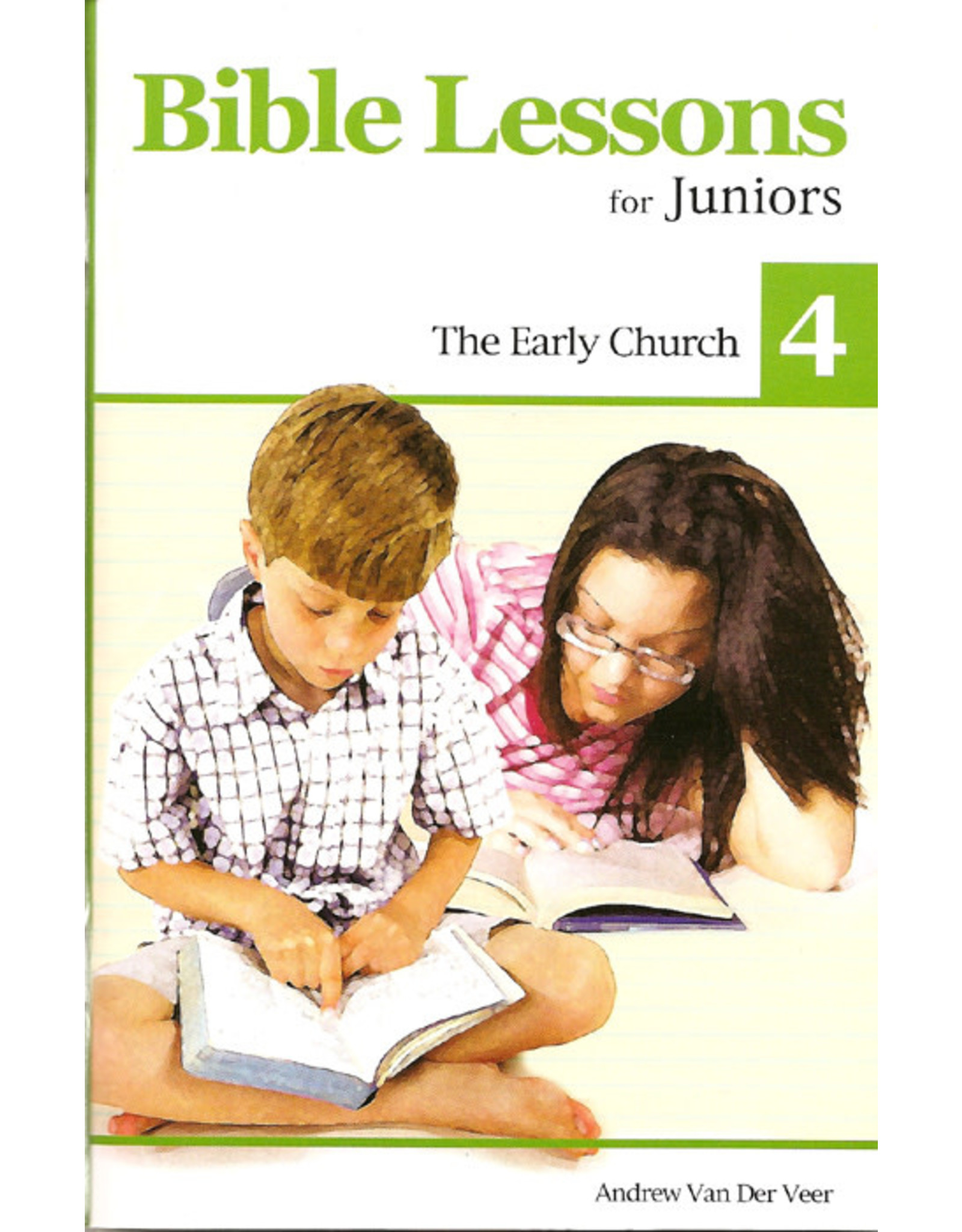 Andrew Veer & Andrew Van Der Veen Bible Lessons for Juniors 4: The Early Church
