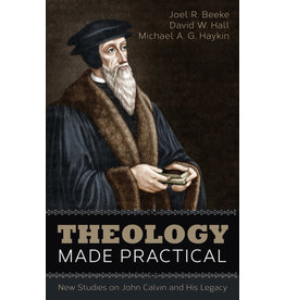 Joel R Beeke, David Hall & Michael A G Haykin Theology Made Practical