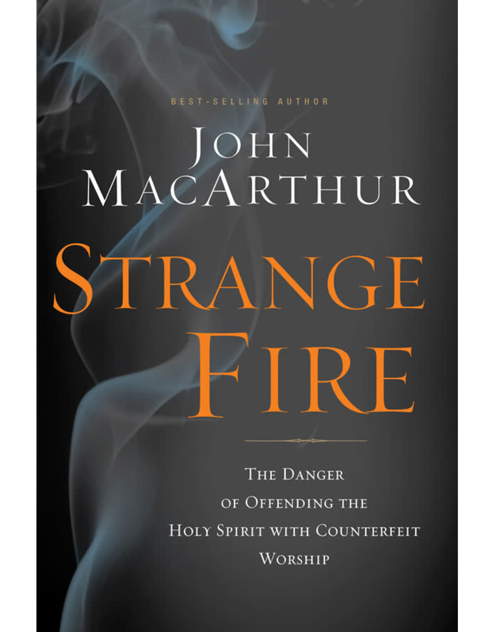 John MacArthur Strange Fire