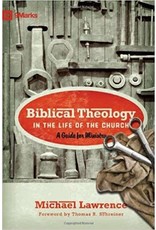 Michael Lawrence Biblical Theology in the Life of the Church