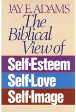 Jay E Adams The Biblical View of Self Esteem