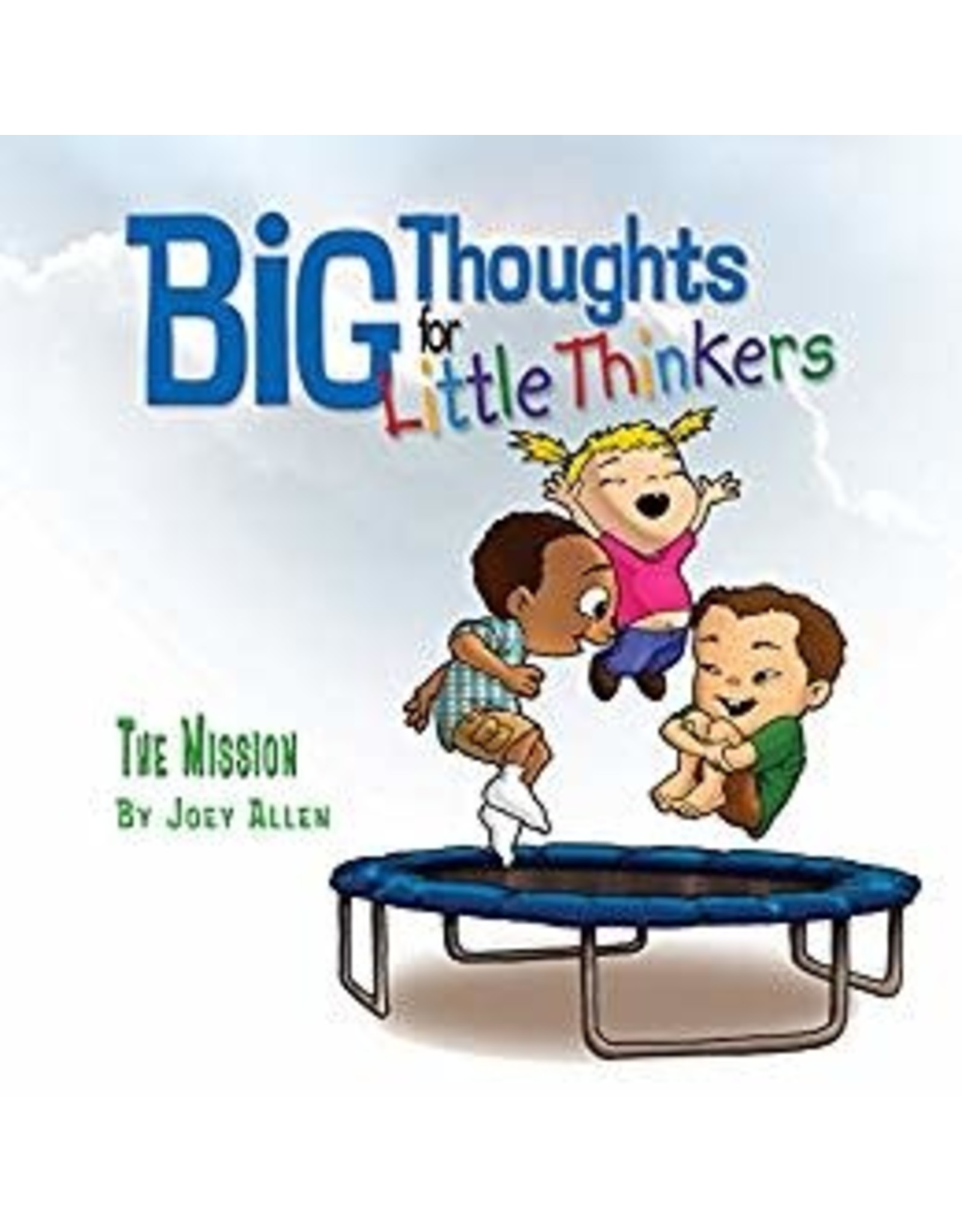 Joey Allen Big Thoughts for Little Thinkers  The Mission