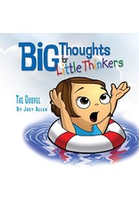 Joey Allen Big Thoughts for Little Thinkers The Gospel Joey Allen Big Thoughts for Little Thinkers The Gospel