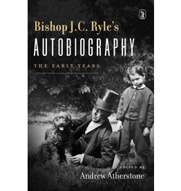 Bishop JC Ryle's Autobiography - The Early Years