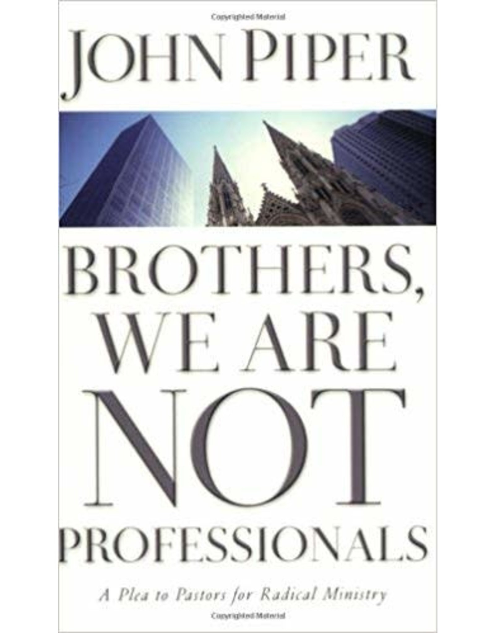 John Piper Brothers We Are Not Professionals