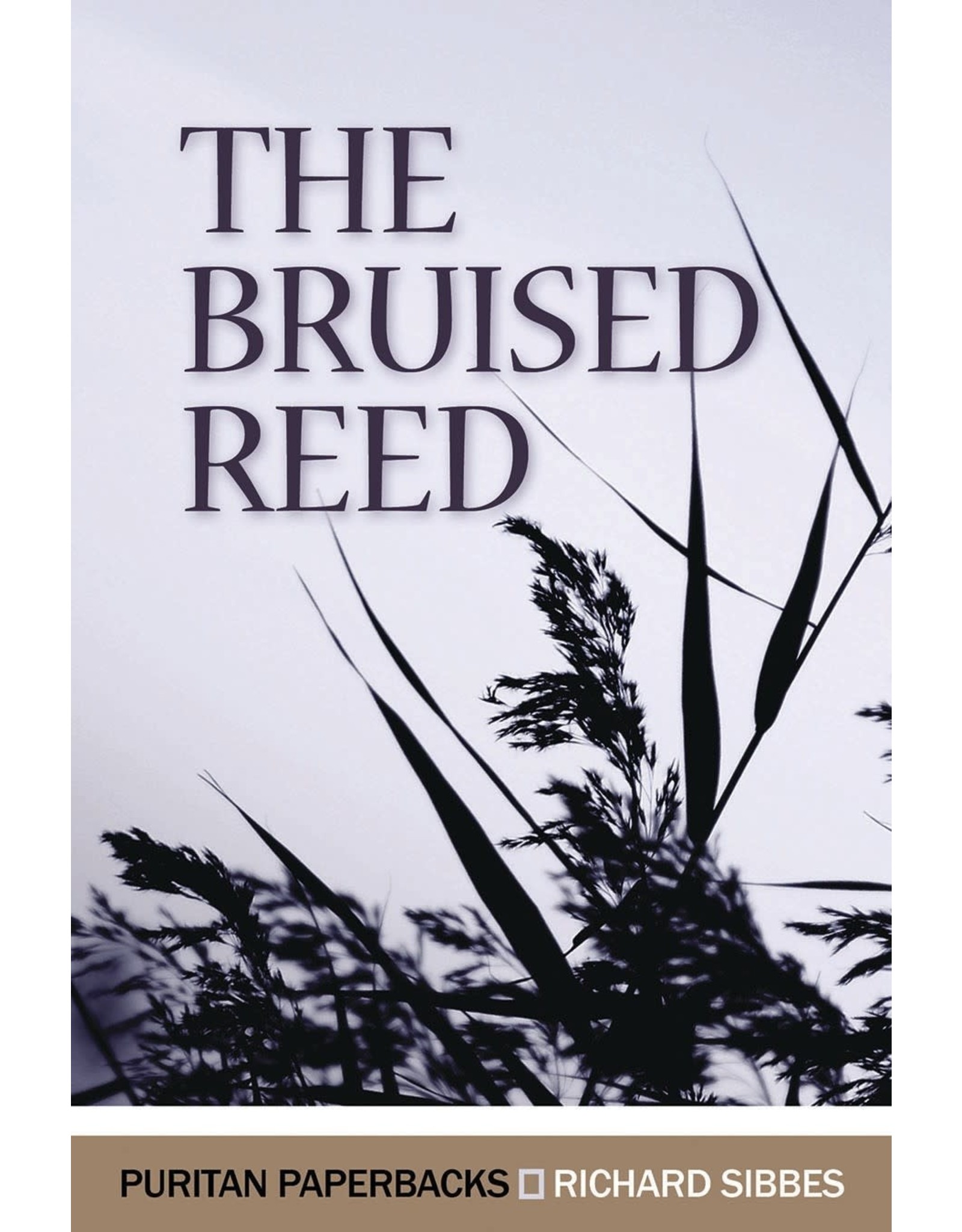 Richard Sibbes The Bruised Reed (Puritan Paperbacks)