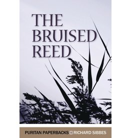 Richard Sibbes The Bruised Reed (Puritan Paperbacks)