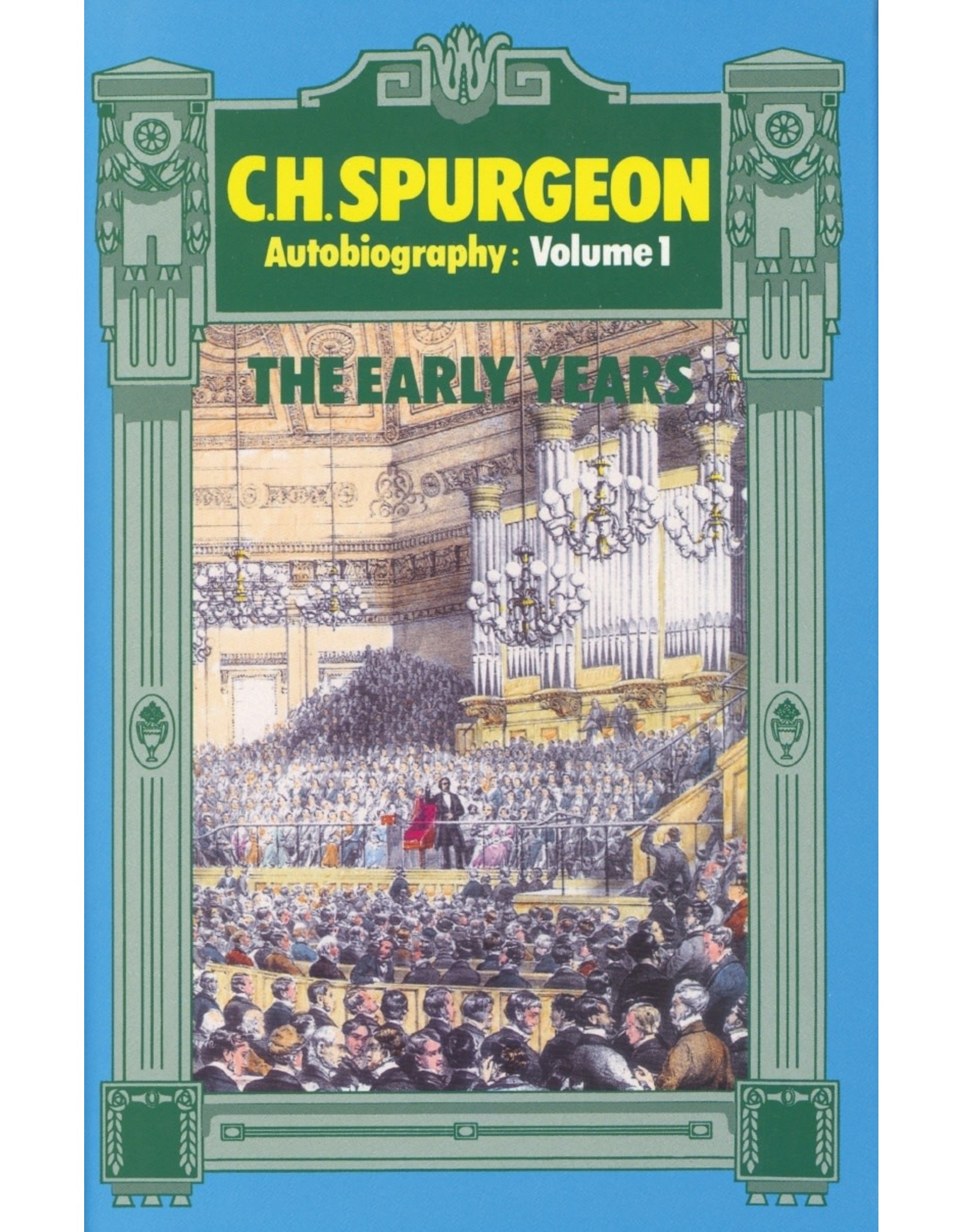 Charles H Spurgeon C H Spurgeon - The Early Years Volume 1