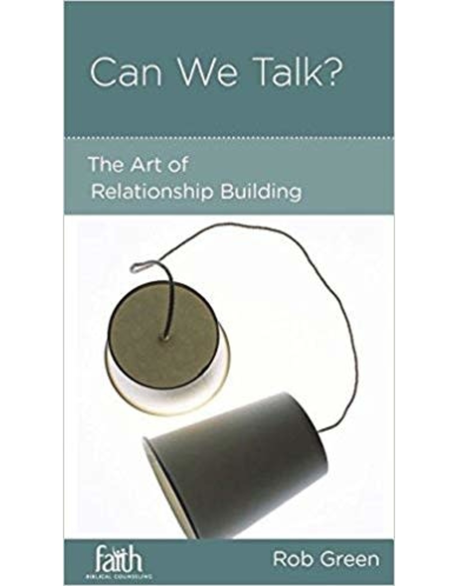 Rob Green Can We Talk: The art of relationship building