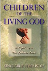 Sinclair B Ferguson Children Of the Living God