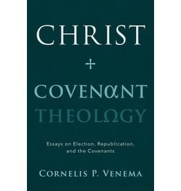 Venema Christ and Covenant Theology
