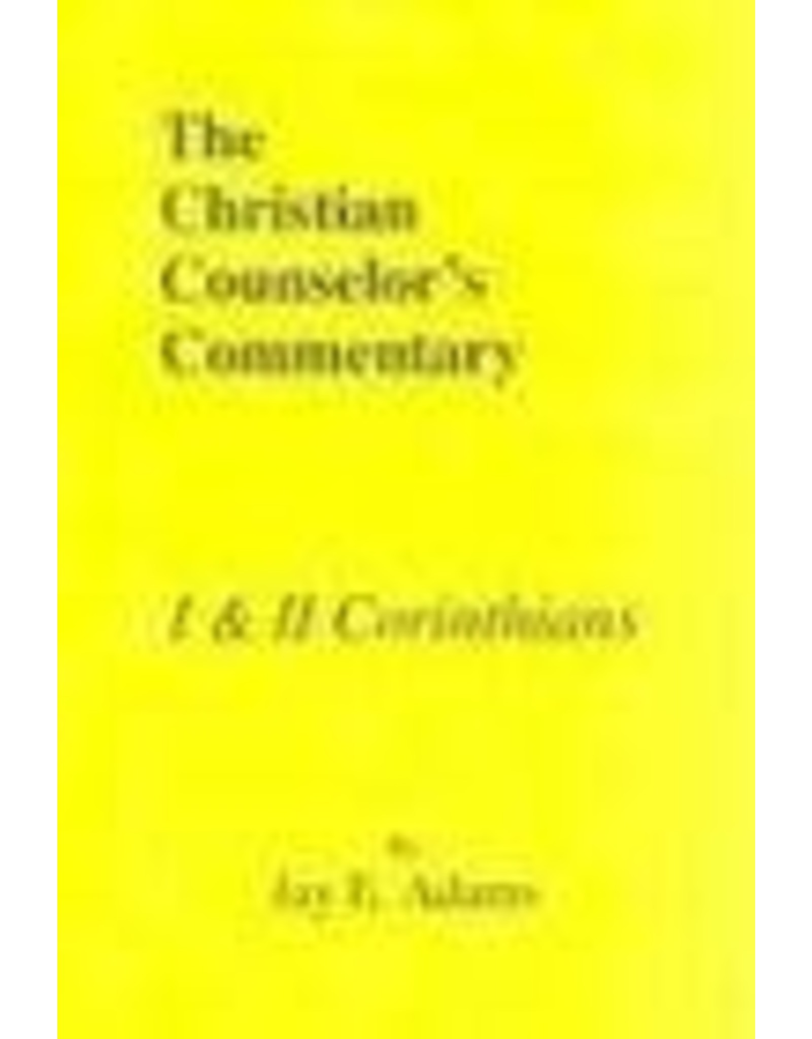 Jay E Adams The Christian Counselor's Commentary: 1, 2 Corinthians