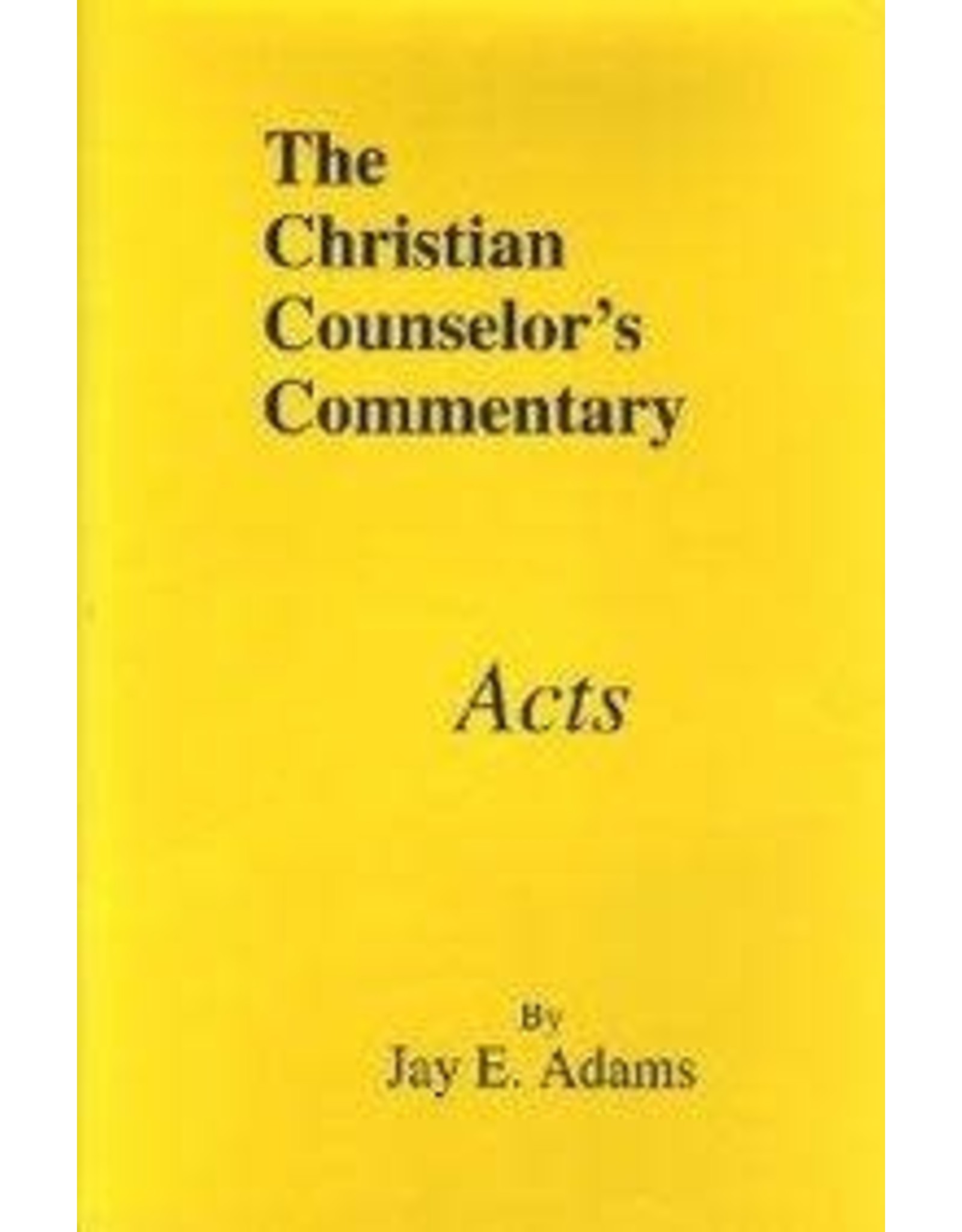 Jay E Adams The Christian Counselor's Commentary: Acts
