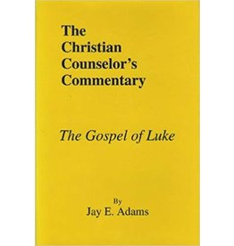 Jay E Adams The Christian Counselor's Commentary: Luke