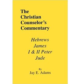 Jay E Adams The Christian Counselor's Commentary: Hebrews, James, 1 & 2 Peter, Jude
