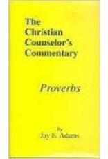 Jay E Adams The Christian Counselor's Commentary Proverbs