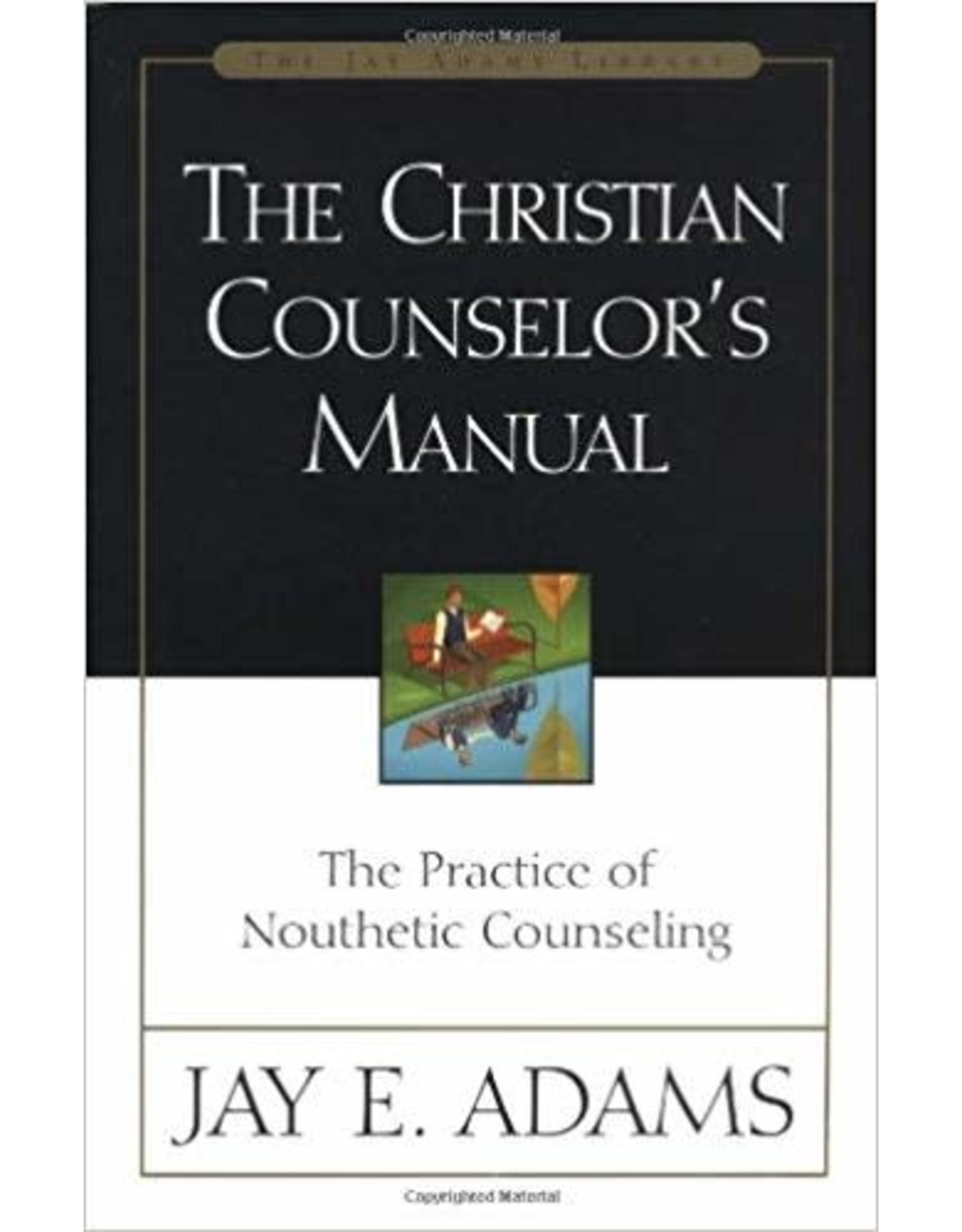Jay E Adams The Christian Counsellor's Manual
