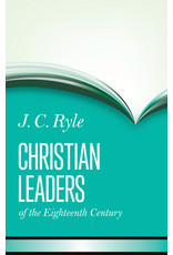 J. C. Ryle Christian Leaders of the Eighteenth Century