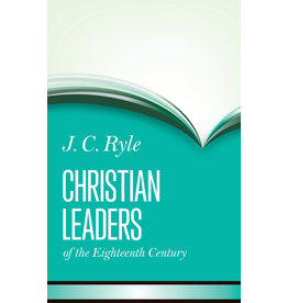 J. C. Ryle Christian Leaders of the Eighteenth Century
